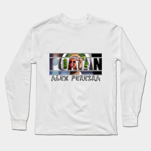 Poatan Alex Pereira Long Sleeve T-Shirt